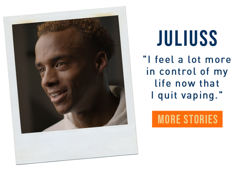 Juliuss says, "I feel a lot more in control of my life now that I quit vaping."
